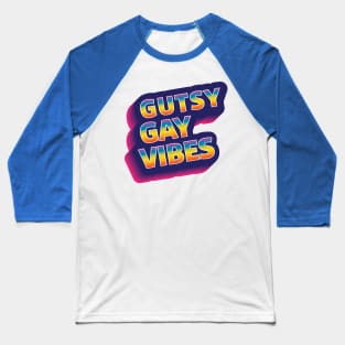 Gutsy Gay Vibes Baseball T-Shirt